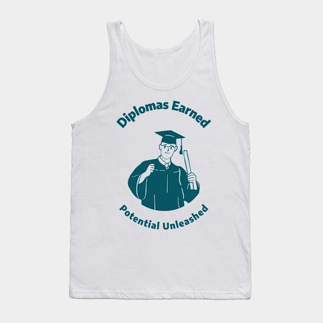 Diplomas Earned, Potential Unleashed - Saluting the High School Graduation Class Tank Top by 4evercooldesigns